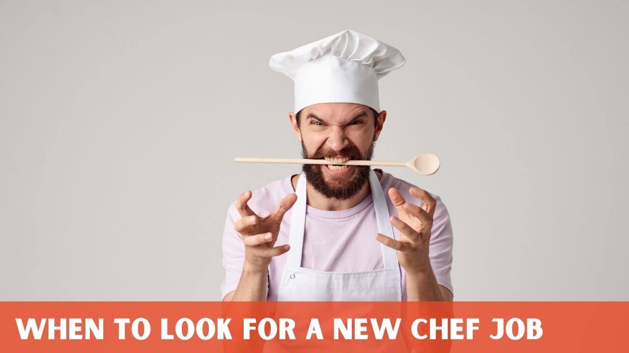 When to look for a new chef job