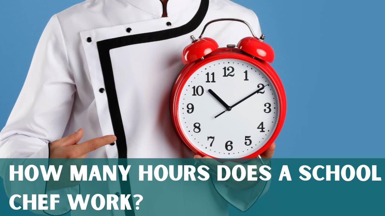 How many hours does a school chef work?