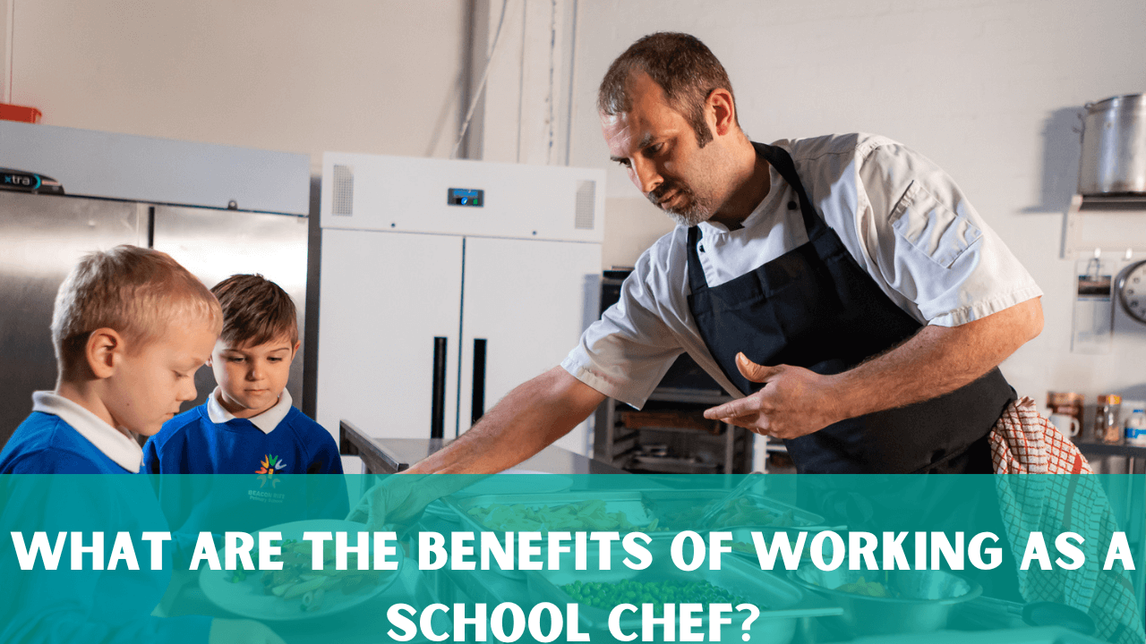 Benefits Of Working As A School Chef?