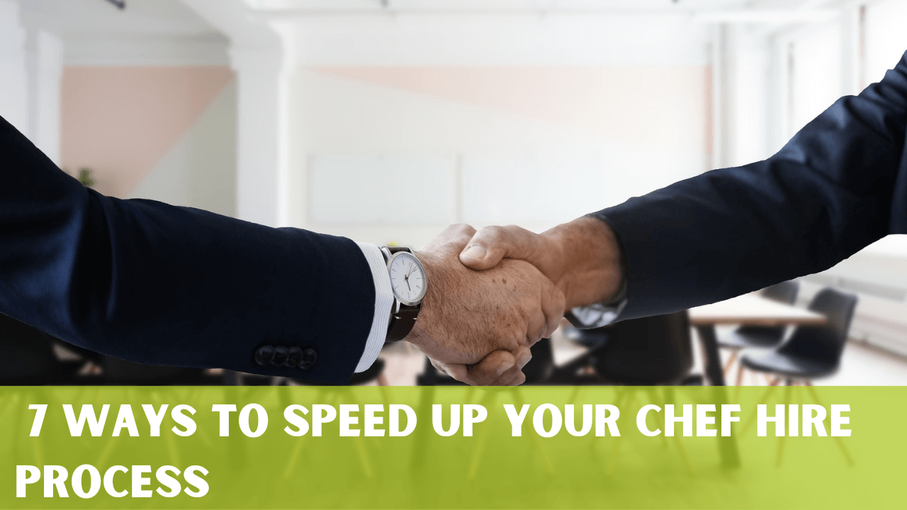 7 Ways to Speed Up Your Chef Hire Process