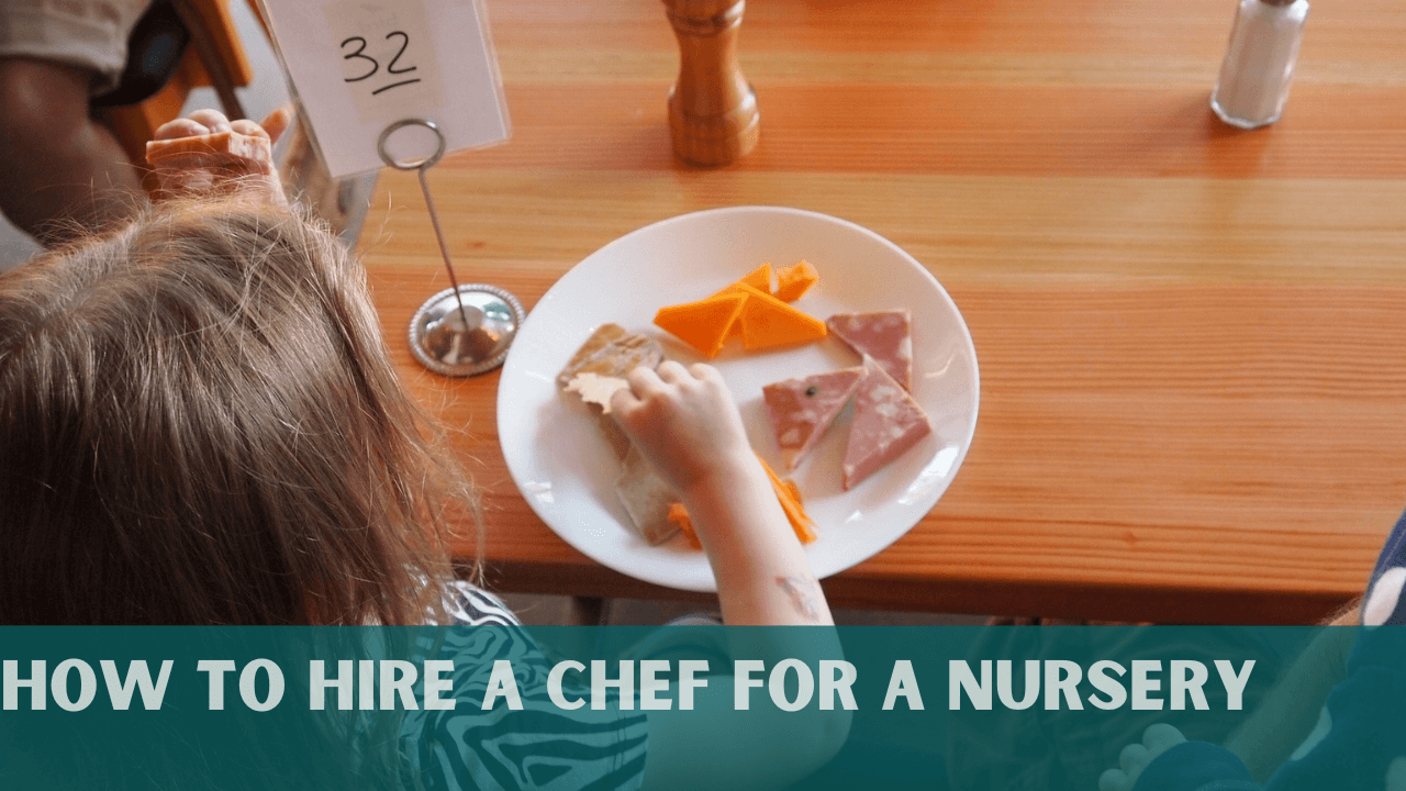 How to Hire a Chef for a Nursery