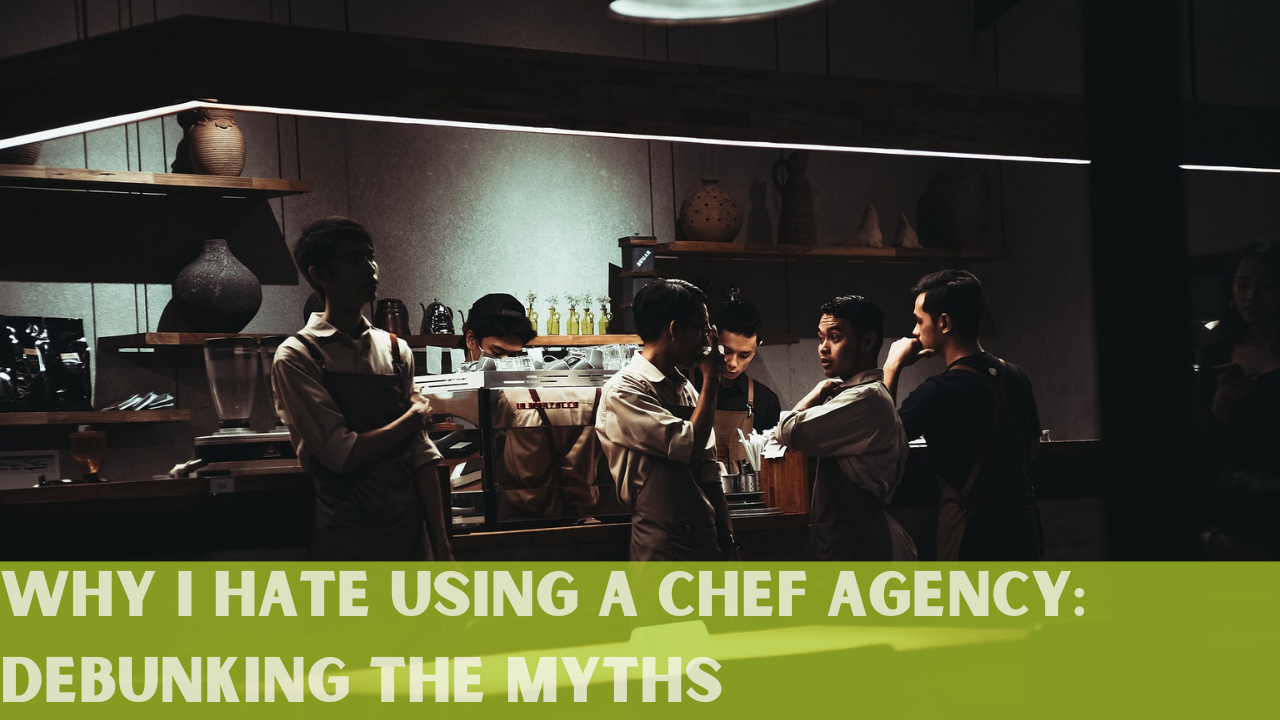 Why I Hate Using a Chef Agency